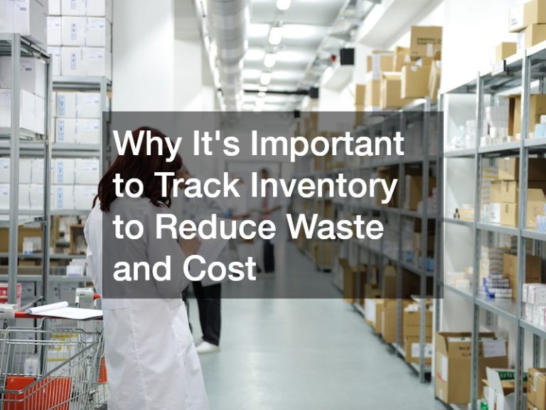 Why It’s Important to Track Inventory to Reduce Waste and Cost - Biz ...
